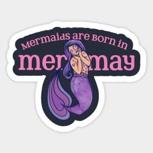 Mermaids are born in May Sticker
